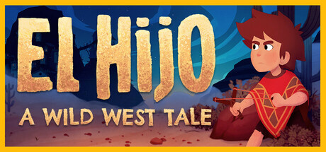 埃尔希乔：荒野西部的传说 Build.20204855（El Hijo – A Wild West Tale）免安装中文版-87软件库｜绿色软件+破解游戏下载站