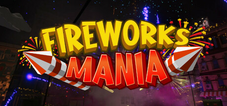 烟花模拟器 v2025.12.7 单机+联机(Fireworks Mania - An Explosive Simulator)免安装中文版-87软件库|绿色软件+破解游戏下载站