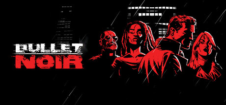 黑色子弹 Build.19893843(Bullet Noir)免安装英文版-87软件库|绿色软件+破解游戏下载站