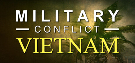 军事冲突:越南 Build.23042539(Military Conflict: Vietnam)免安装中文版-87软件库|绿色软件+破解游戏下载站